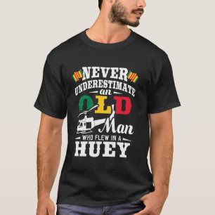 Old Man Who Flew In A Huey Helicopter Pilot Vietna T-Shirt