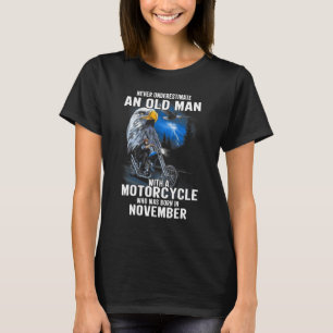 Old Man With A Motorcycle Who Was Born In November T-Shirt
