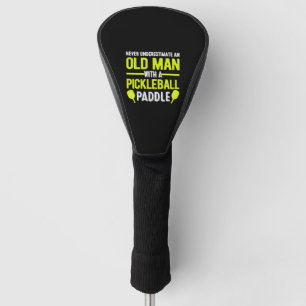 Old Man With a Pickleball Paddle Funny Senior Men Golf Head Cover