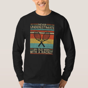 Old Man With A Racket Tennis Dad Grandpa T-Shirt