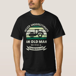 Old Man with a Steam Roller Funny Gifts Dad T-Shirt
