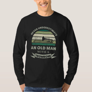 Old Man with a Trombone Funny Dad Gift T-Shirt