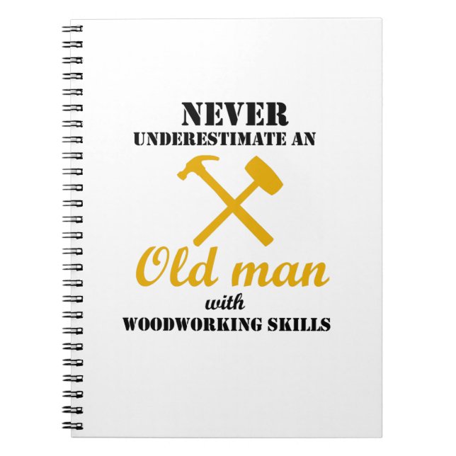 Old Man With Woodworking Skills Woodworker Funny Notebook (Front)