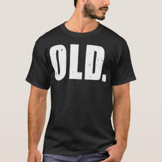 Old Men Funny Idea For Birthday T-Shirt