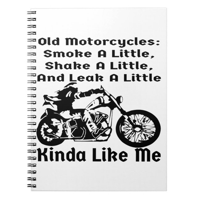 Old Motorcycles Are Kinda Like Me  # Notebook (Front)