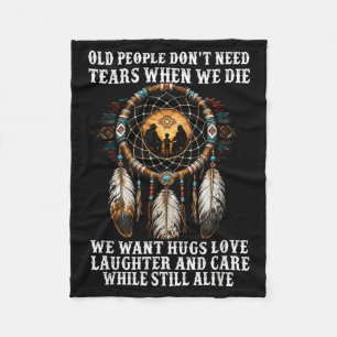 Old People Dont Need Tears When Die Want Hugs Love Fleece Blanket