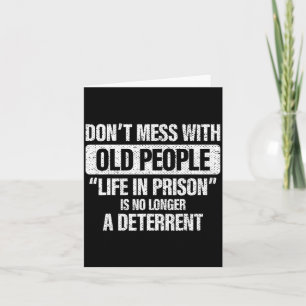 Old People Gag Dont Mess With Old People Pr  Card