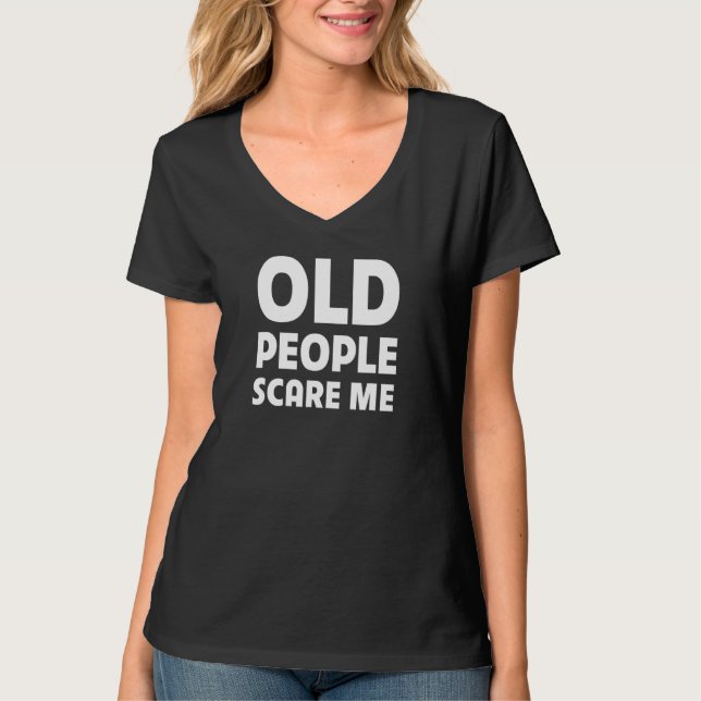 Old People Scare Me  Retired Grandpa Retirement Jo T-Shirt (Front)