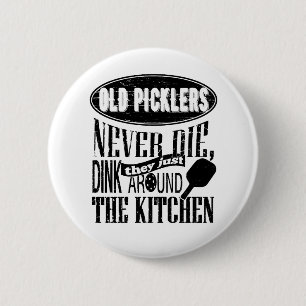 Old Picklers Never Die Pickleball Gift 6 Cm Round Badge
