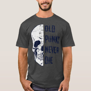 Old Punks Never Die Punk Rocker Skull Design 2  T-Shirt