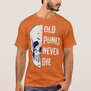 Old Punks Never Die Punk Rocker Skull Design  T-Shirt