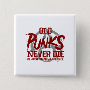 Old Punks Never Die We Just Stand At The Back 15 Cm Square Badge