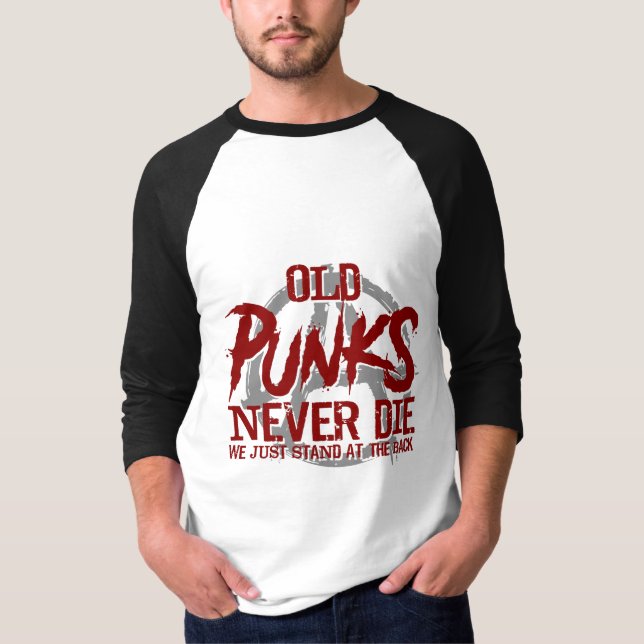 Old Punks Never Die We Just Stand At The Back T-Shirt (Front)