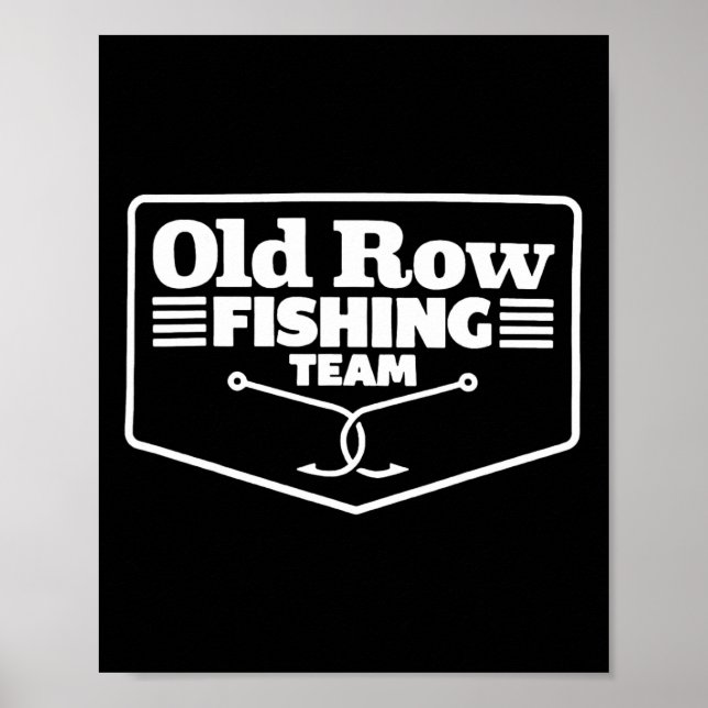 Old Row Fishing Team Funny For Men Women  Poster (Front)