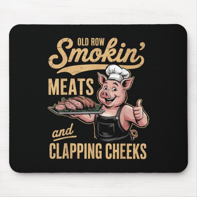 Old Rows Smokin Meats And Clapping Cheeks Funny Bb Mouse Pad (Front)