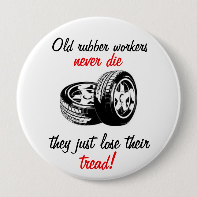 Old Rubber Workers Never Die Pin (Front)