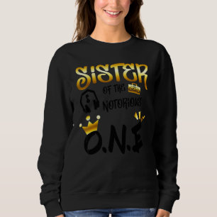 Old School  Hip Hop Sister Of The Notorious One Sweatshirt