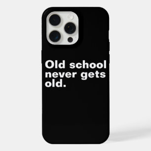 Old School Never Gets Old - Funny Saying Sarcastic iPhone 15 Pro Max Case