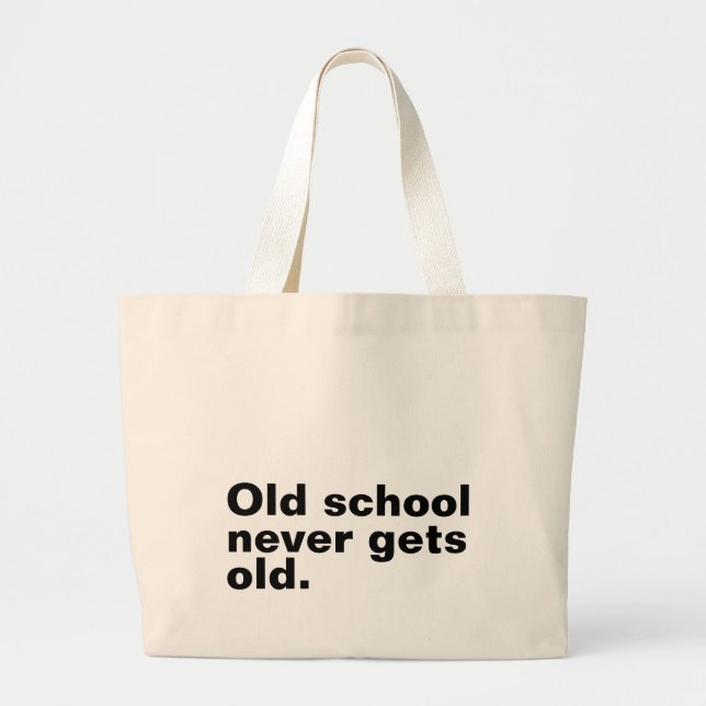 Old School Never Gets Old - Funny Saying Sarcastic Large Tote Bag (Front)