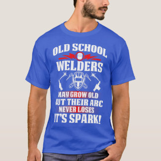 Old School Welder Proud Welder s For Welder Gift F T-Shirt