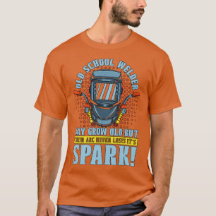 Old School Welder Welding Career Weld T-Shirt