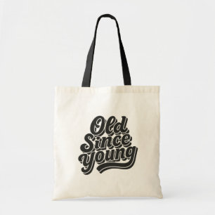 Old Since Young Tote Bag