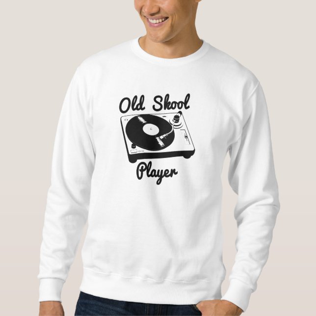 Old Skool Player Vinyl Record Turntable DJ Sweatshirt (Front)