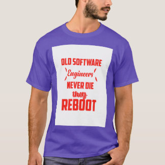 Old Software Engineers Never Die They Reboot Engin T-Shirt
