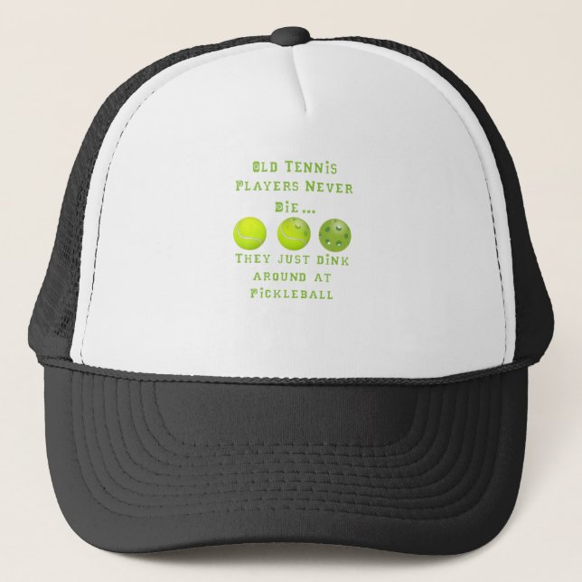Old Tennis Players Never Die..They Just Pickleball Trucker Hat (Front)