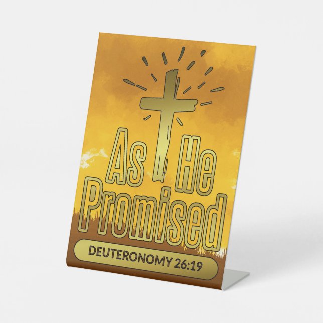 Old Testament As He Promised Deuteronomy 26:19 Pedestal Sign (Front)
