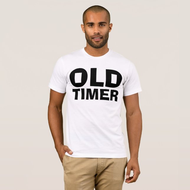 OLD TIMER, Funny Over The Hill Birthday T-shirts (Front Full)