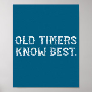 Old Timers Know Funny Dad Grandpa Saying Quote Poster