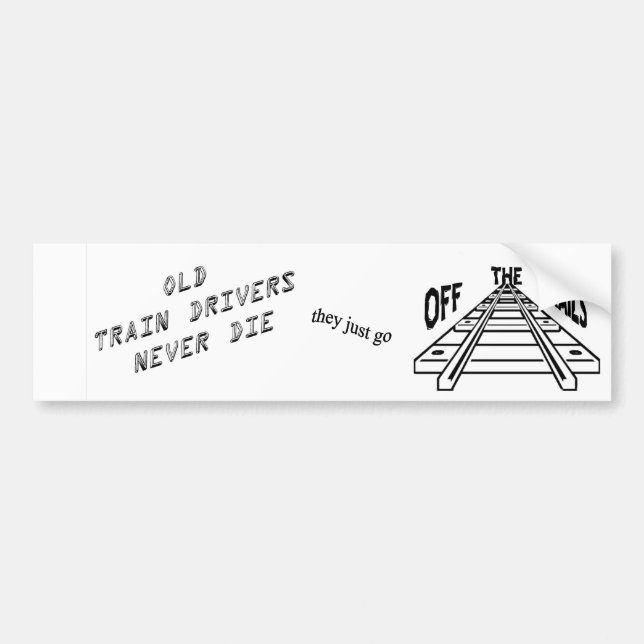 Old train drivers never die bumper sticker (Front)