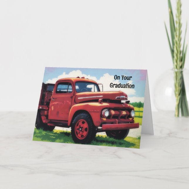 Old Truck Art Graduation Card Keep On Truckin (Front)