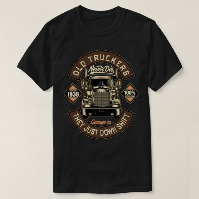 Old truckers never die Truck lover  T-Shirt (Design Front)