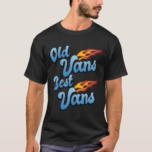 Old Vans Best Vans Vannin' Vanner Van Life T-Shirt