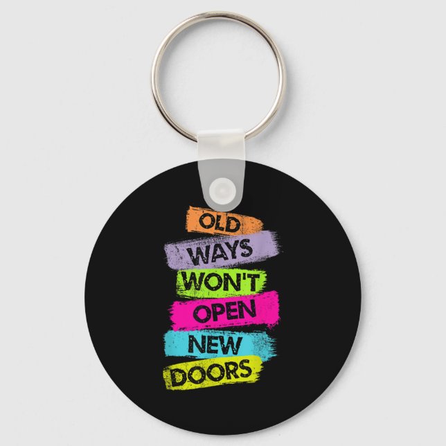 Old Ways Won't Open New Doors Motivational Quotes  Key Ring (Front)