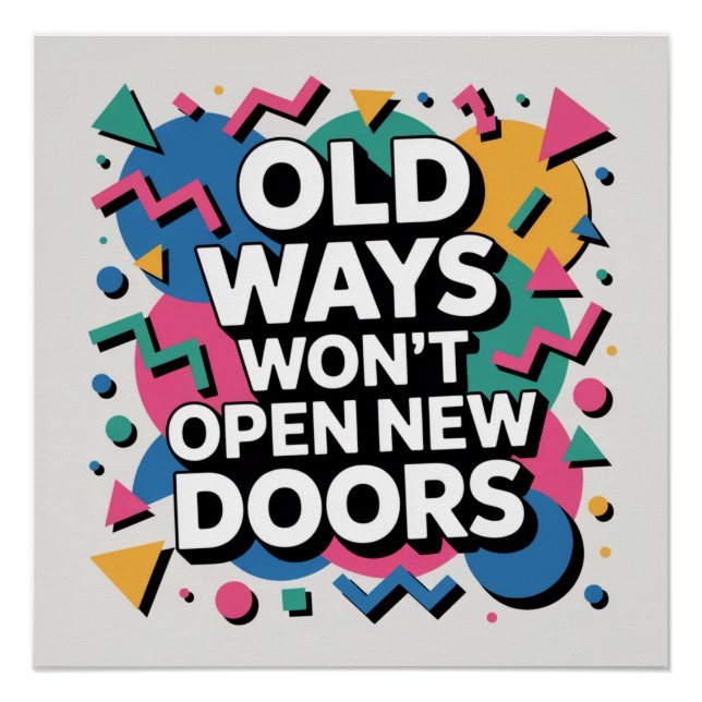 Old Ways Won't Open New Doors Poster (Front)