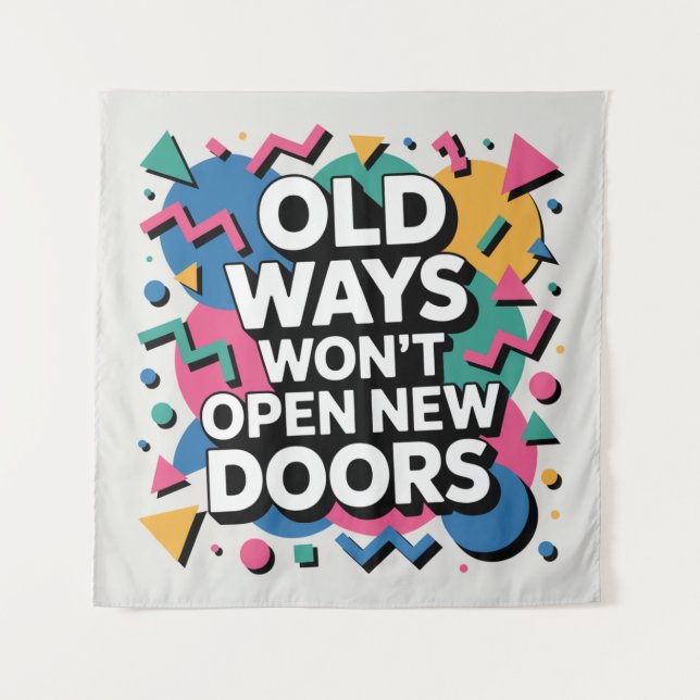 Old Ways Won't Open New Doors Tapestry (Front)