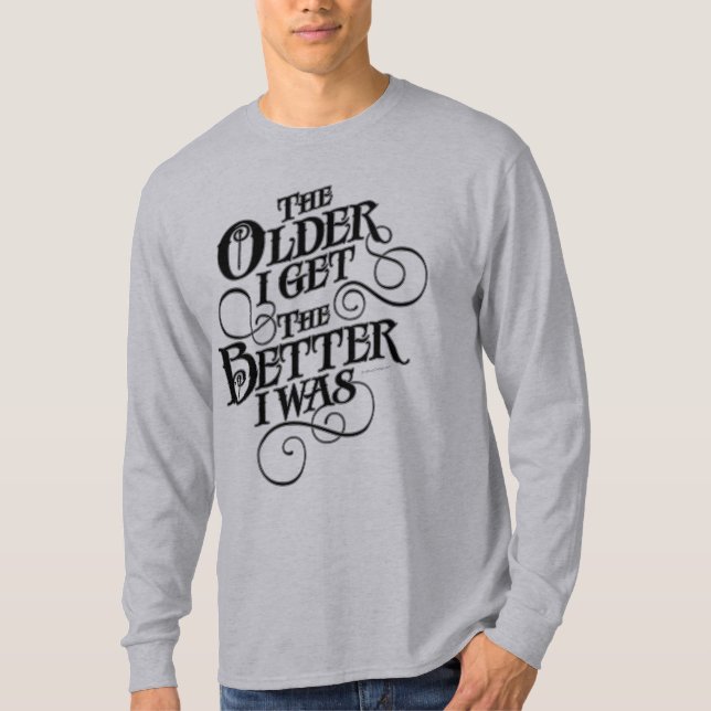 Older Better T-Shirt (Front)