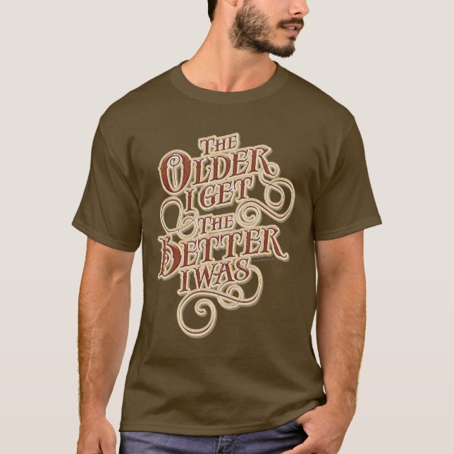 Older Better T-Shirt (Front)