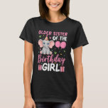 Older Sister Of The Birthday Girl Elephant Birthda T-Shirt<br><div class="desc">Older Sister Of The Birthday Girl Elephant Birthday</div>