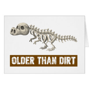 Older than dirt