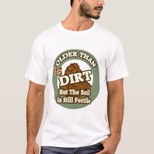 Older Than Dirt 45th Birthday Gifts T-Shirt