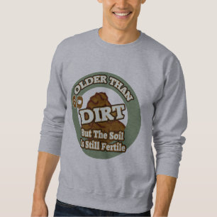 Older Than Dirt 60th Birthday Gifts Sweatshirt
