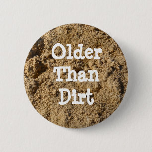 Older Than Dirt Button