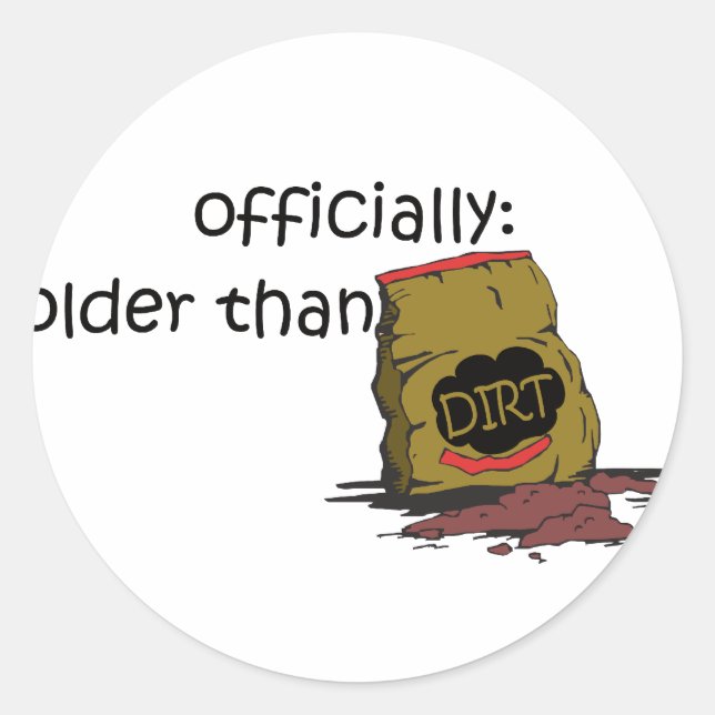 Older than Dirt Classic Round Sticker (Front)
