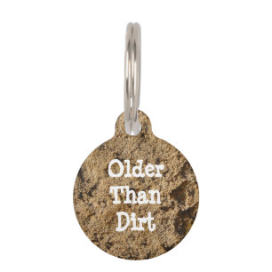 Older Than Dirt Funny Pet Tag