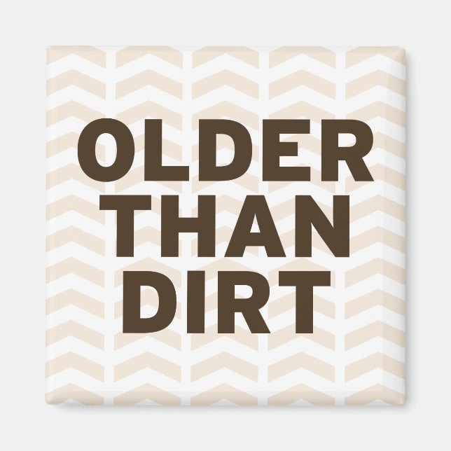 Older than Dirt Magnet (Front)