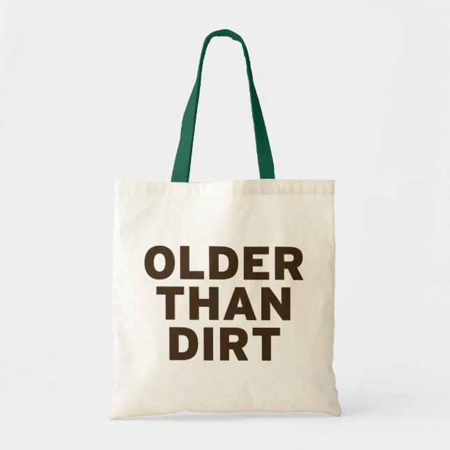 Older than Dirt Tote Bag (Front)